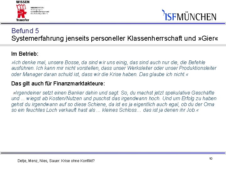 Befund 5 Systemerfahrung jenseits personeller Klassenherrschaft und » Gier « Im Betrieb: » Ich