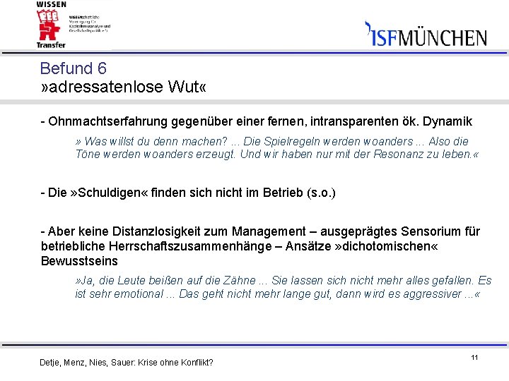 Befund 6 » adressatenlose Wut « - Ohnmachtserfahrung gegenüber einer fernen, intransparenten ök. Dynamik