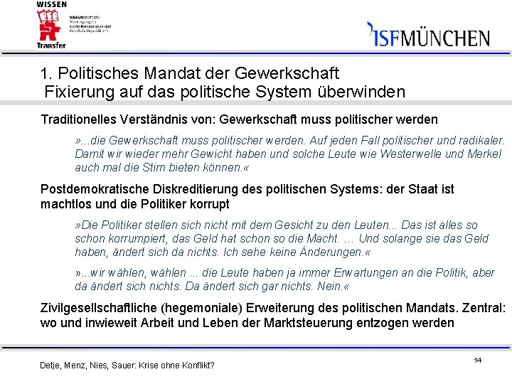 1. Politisches Mandat der Gewerkschaft Fixierung auf das politische System überwinden Traditionelles Verständnis von: