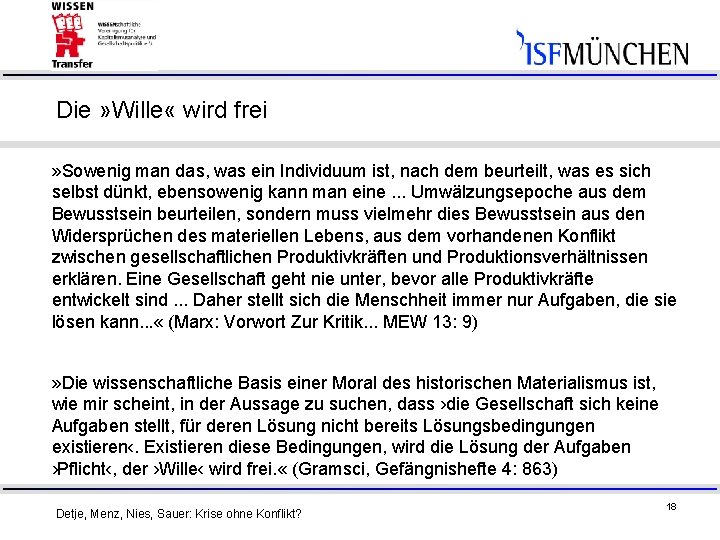 Die » Wille « wird frei » Sowenig man das, was ein Individuum ist,