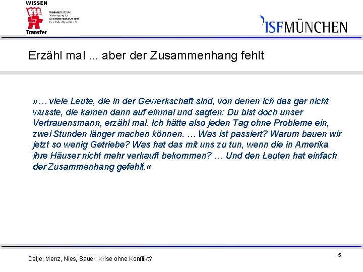 Erzähl mal. . . aber der Zusammenhang fehlt » … viele Leute, die in