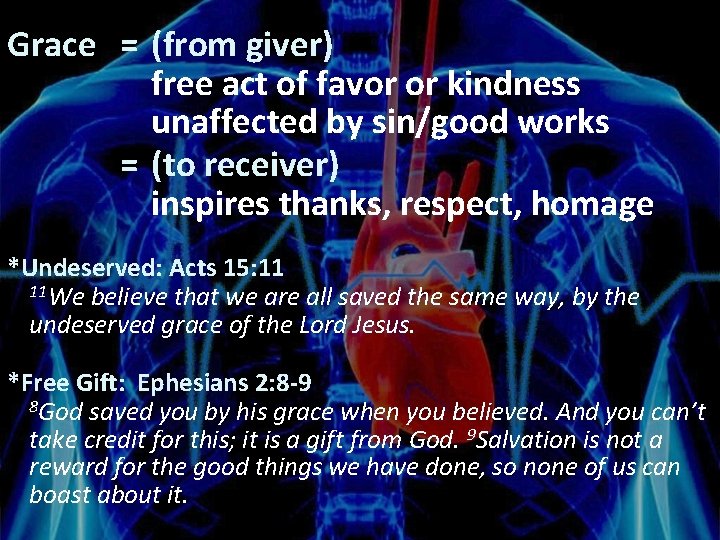 Grace = (from giver) free act of favor or kindness unaffected by sin/good works