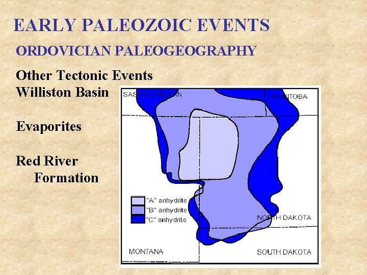 EARLY PALEOZOIC EVENTS ORDOVICIAN PALEOGEOGRAPHY Other Tectonic Events Williston Basin Evaporites Red River Formation