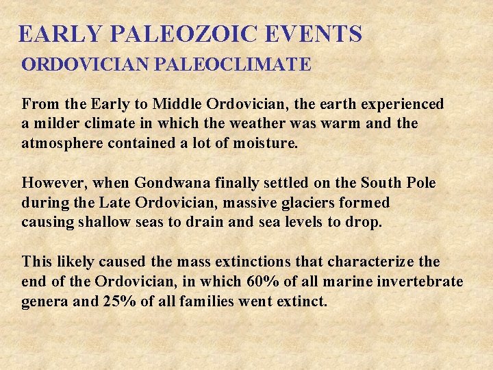 EARLY PALEOZOIC EVENTS ORDOVICIAN PALEOCLIMATE From the Early to Middle Ordovician, the earth experienced