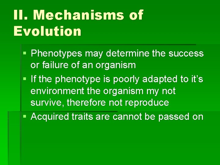 II. Mechanisms of Evolution § Phenotypes may determine the success or failure of an