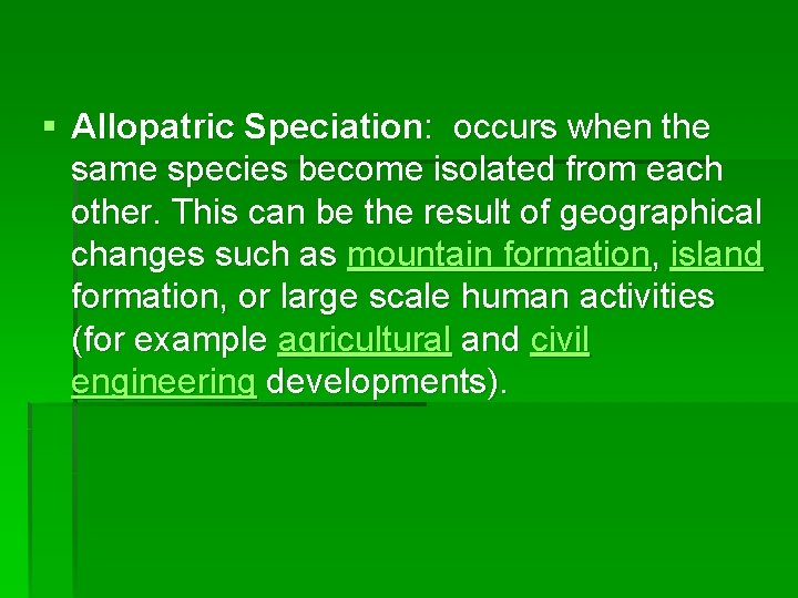 § Allopatric Speciation: occurs when the same species become isolated from each other. This