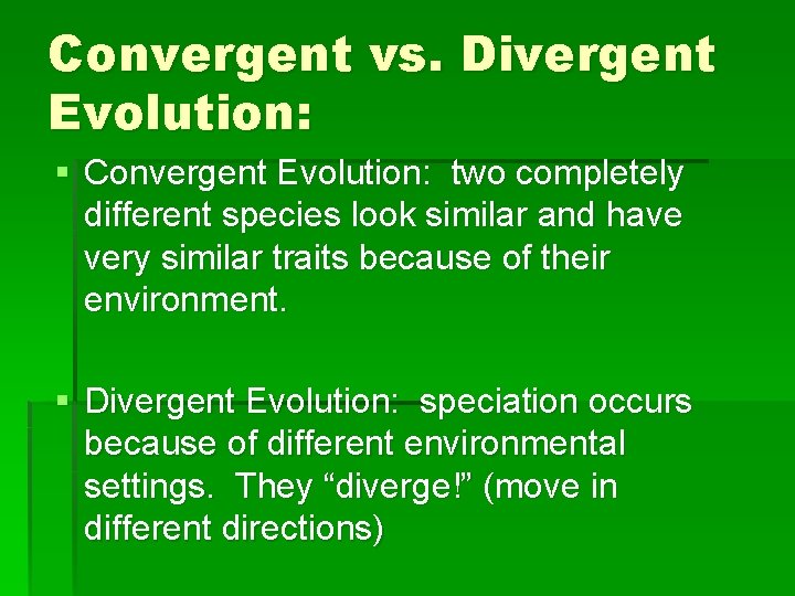 Convergent vs. Divergent Evolution: § Convergent Evolution: two completely different species look similar and