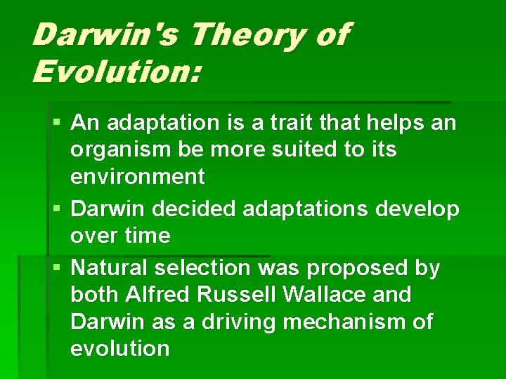 Darwin's Theory of Evolution: § An adaptation is a trait that helps an organism
