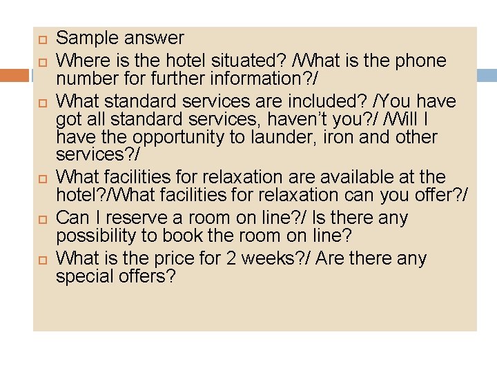  Sample answer Where is the hotel situated? /What is the phone number for