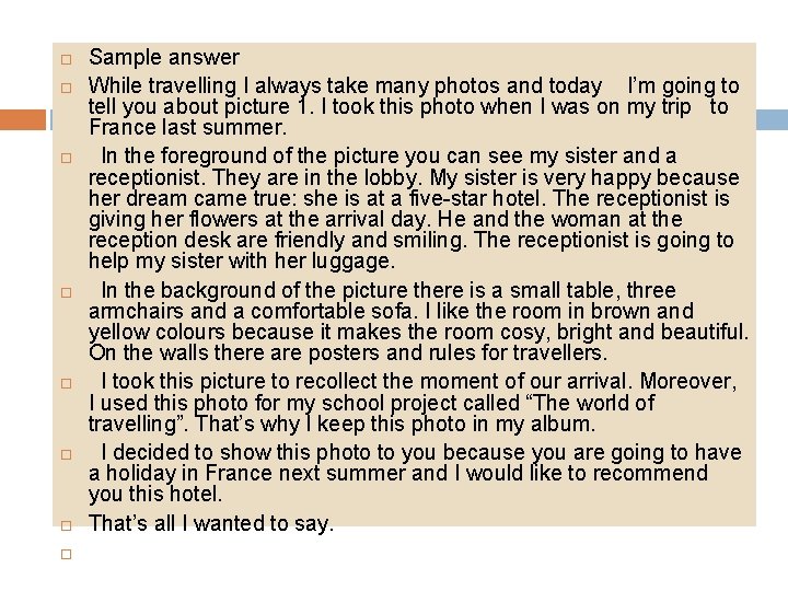  Sample answer While travelling I always take many photos and today I’m going