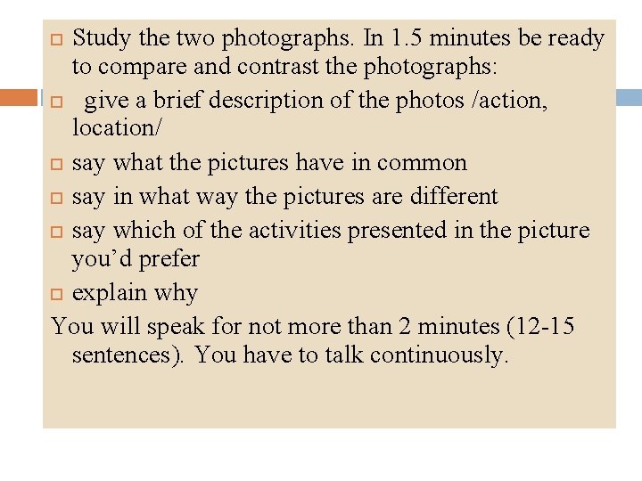 Study the two photographs. In 1. 5 minutes be ready to compare and contrast