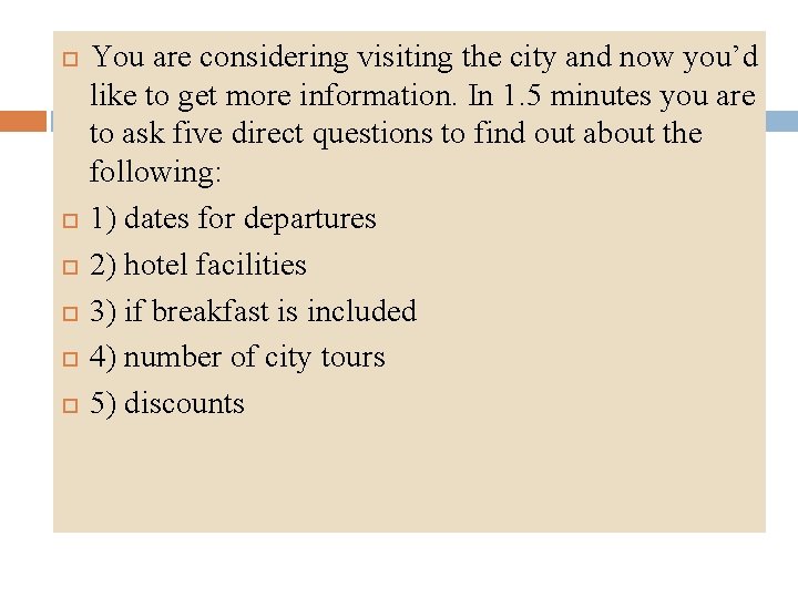  You are considering visiting the city and now you’d like to get more