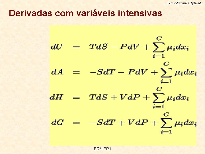 Termodinâmica Aplicada Derivadas com variáveis intensivas EQ/UFRJ 