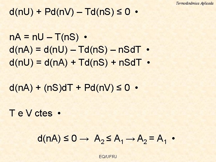 Termodinâmica Aplicada d(n. U) + Pd(n. V) – Td(n. S) ≤ 0 • n.