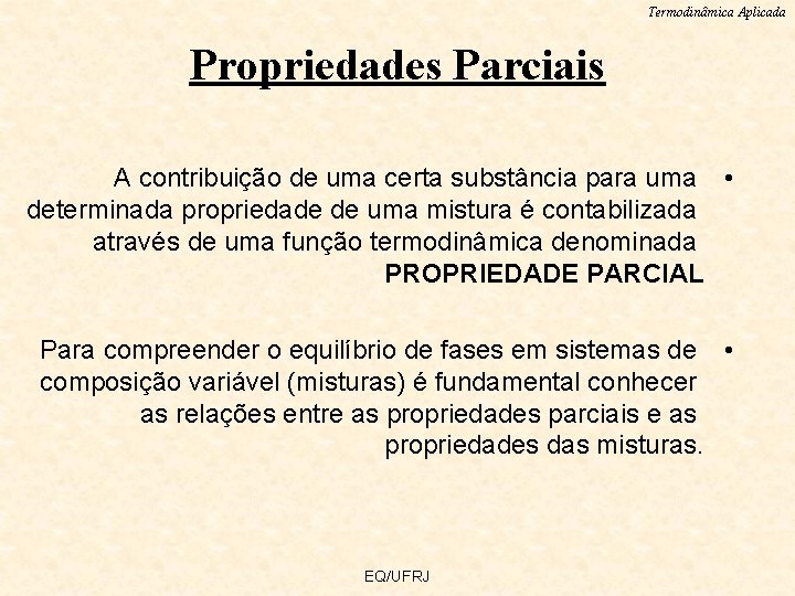 Termodinâmica Aplicada Propriedades Parciais A contribuição de uma certa substância para uma • determinada