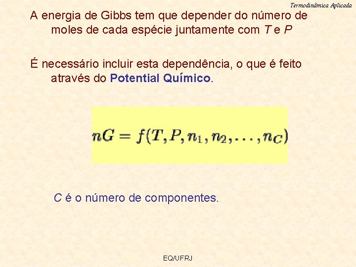 Termodinâmica Aplicada A energia de Gibbs tem que depender do número de moles de