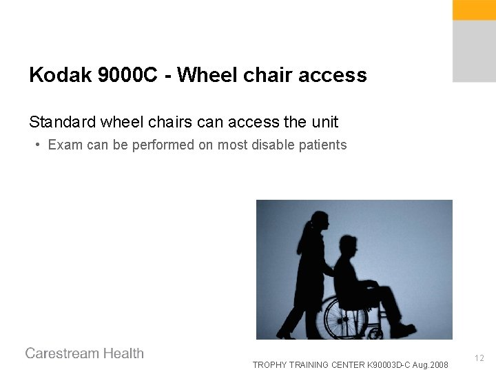 Kodak 9000 C - Wheel chair access Standard wheel chairs can access the unit Kodak 9000 C - Wheel chair access Standard wheel chairs can access the unit