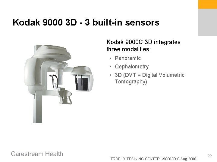 Kodak 9000 3 D - 3 built-in sensors Kodak 9000 C 3 D integrates Kodak 9000 3 D - 3 built-in sensors Kodak 9000 C 3 D integrates
