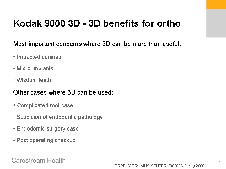 Kodak 9000 3 D - 3 D benefits for ortho Most important concerns where Kodak 9000 3 D - 3 D benefits for ortho Most important concerns where