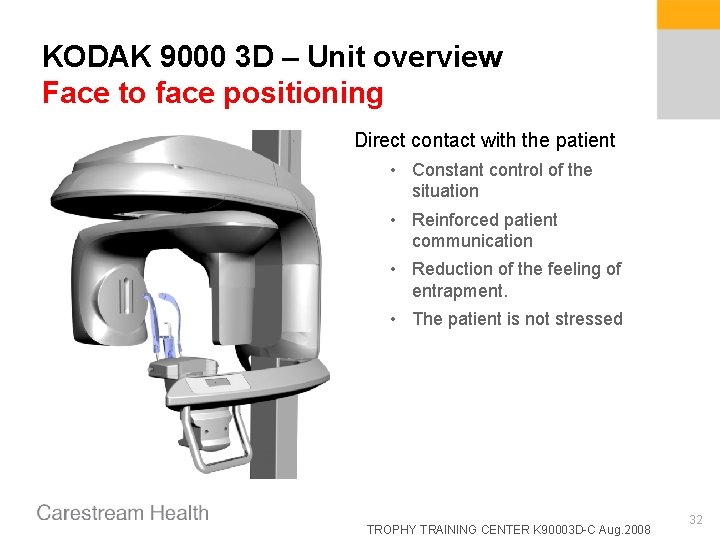 KODAK 9000 3 D – Unit overview Face to face positioning Direct contact with