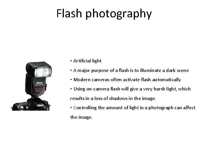 Flash photography • Artificial light • A major purpose of a flash is to