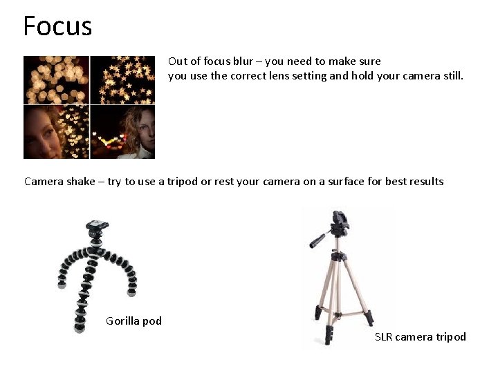 Focus Out of focus blur – you need to make sure you use the