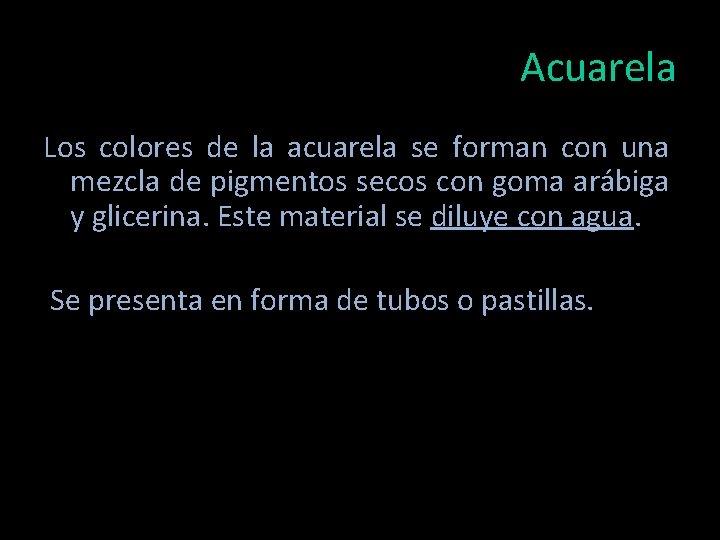 Acuarela Los colores de la acuarela se forman con una mezcla de pigmentos secos