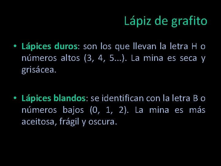 Lápiz de grafito • Lápices duros: son los que llevan la letra H o