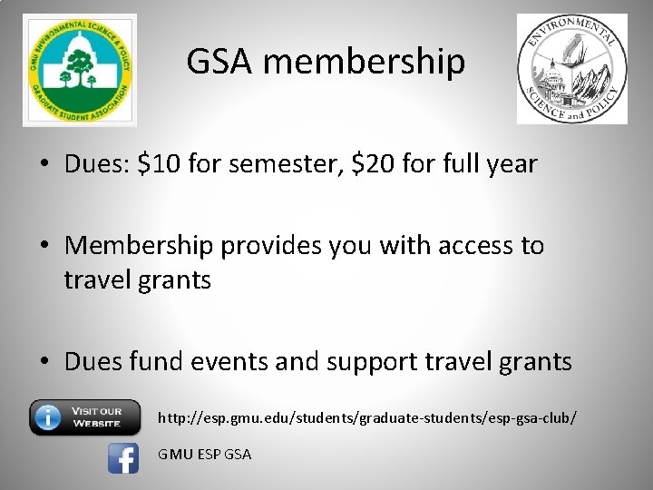 GSA membership • Dues: $10 for semester, $20 for full year • Membership provides
