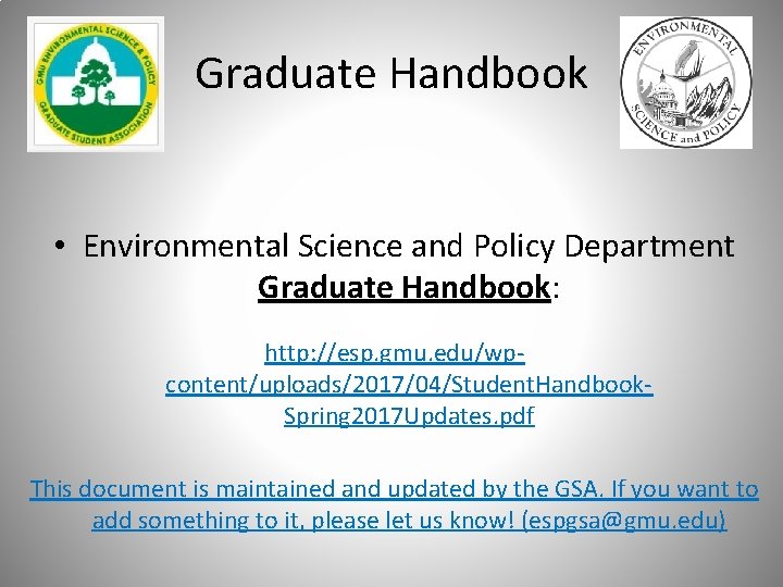 Graduate Handbook • Environmental Science and Policy Department Graduate Handbook: http: //esp. gmu. edu/wpcontent/uploads/2017/04/Student.