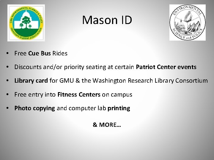 Mason ID • Free Cue Bus Rides • Discounts and/or priority seating at certain