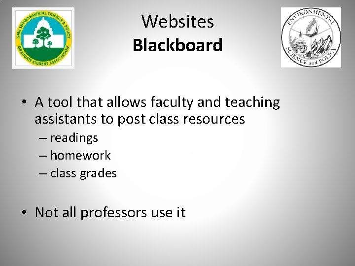 Websites Blackboard • A tool that allows faculty and teaching assistants to post class