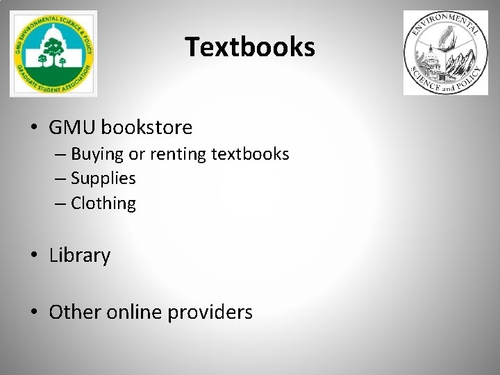 Textbooks • GMU bookstore – Buying or renting textbooks – Supplies – Clothing •