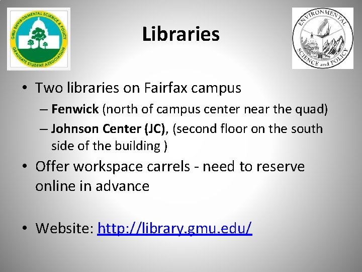 Libraries • Two libraries on Fairfax campus – Fenwick (north of campus center near