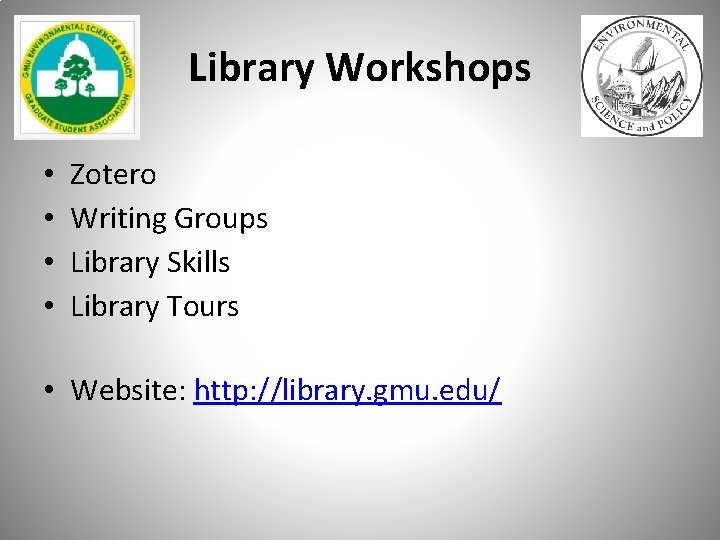 Library Workshops • • Zotero Writing Groups Library Skills Library Tours • Website: http: