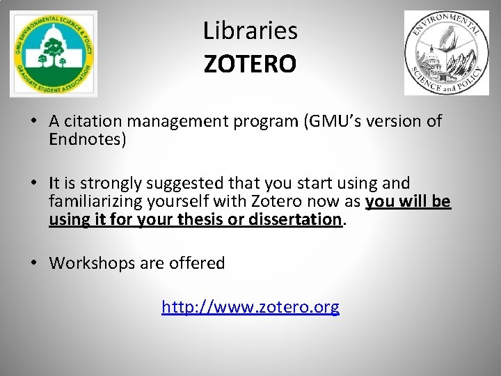 Libraries ZOTERO • A citation management program (GMU’s version of Endnotes) • It is