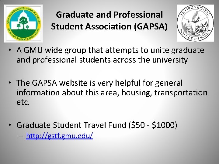 Graduate and Professional Student Association (GAPSA) • A GMU wide group that attempts to