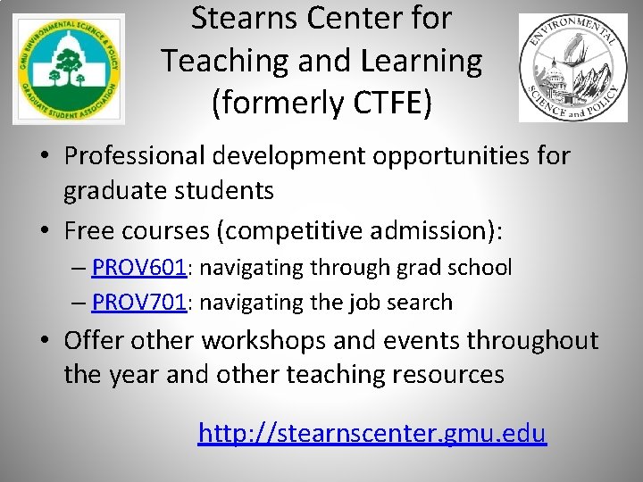 Stearns Center for Teaching and Learning (formerly CTFE) • Professional development opportunities for graduate