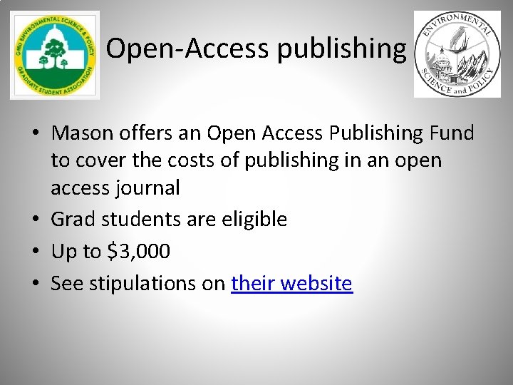 Open-Access publishing • Mason offers an Open Access Publishing Fund to cover the costs