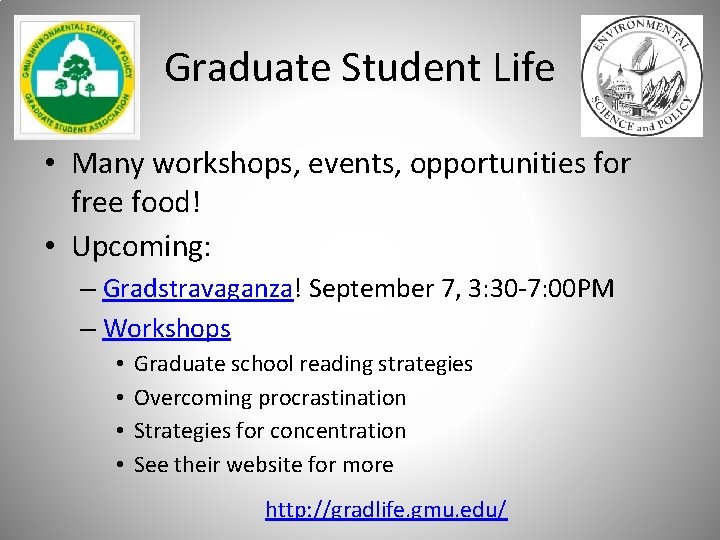 Graduate Student Life • Many workshops, events, opportunities for free food! • Upcoming: –