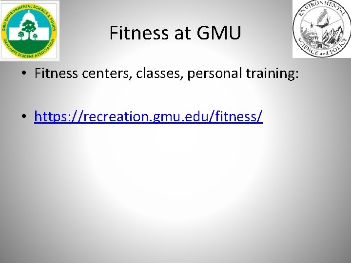 Fitness at GMU • Fitness centers, classes, personal training: • https: //recreation. gmu. edu/fitness/