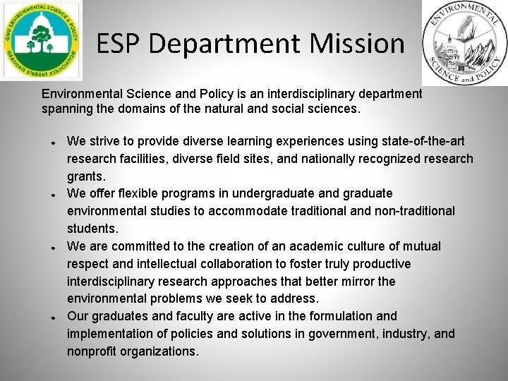 ESP Department Mission Environmental Science and Policy is an interdisciplinary department spanning the domains
