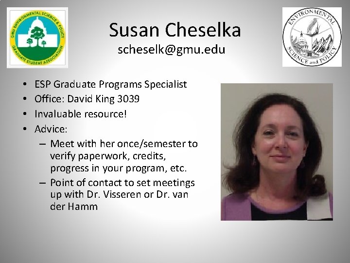 Susan Cheselka scheselk@gmu. edu • • ESP Graduate Programs Specialist Office: David King 3039