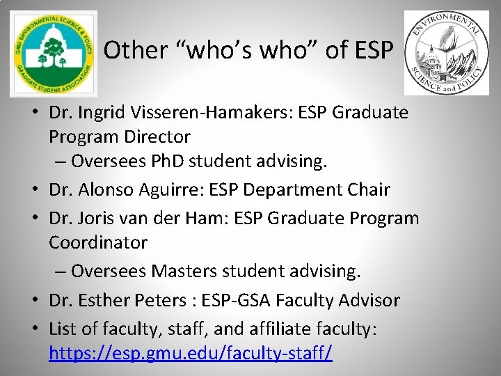 Other “who’s who” of ESP • Dr. Ingrid Visseren-Hamakers: ESP Graduate Program Director –