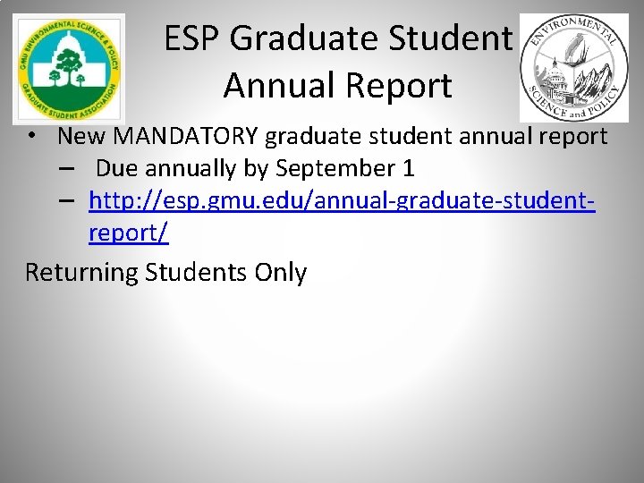 ESP Graduate Student Annual Report • New MANDATORY graduate student annual report – Due