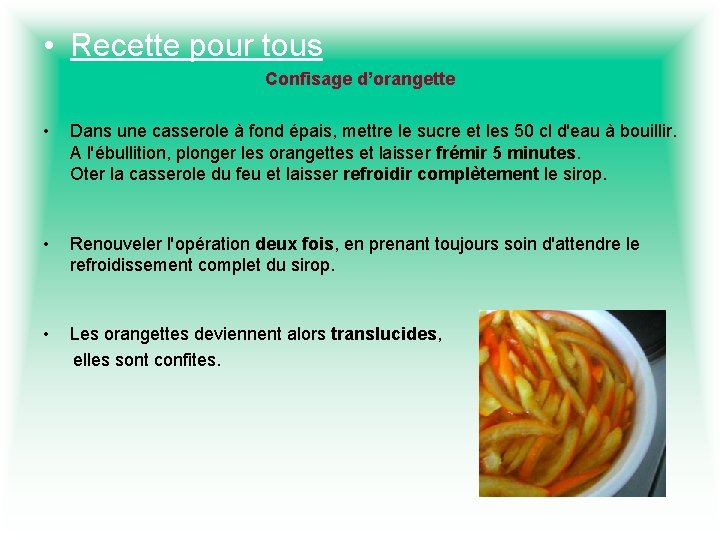  • Recette pour tous Confisage d’orangette • Dans une casserole à fond épais,