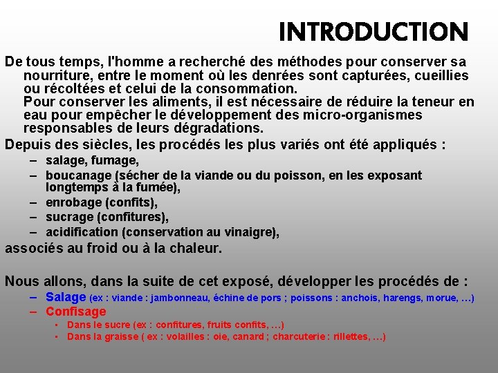 INTRODUCTION De tous temps, l'homme a recherché des méthodes pour conserver sa nourriture, entre