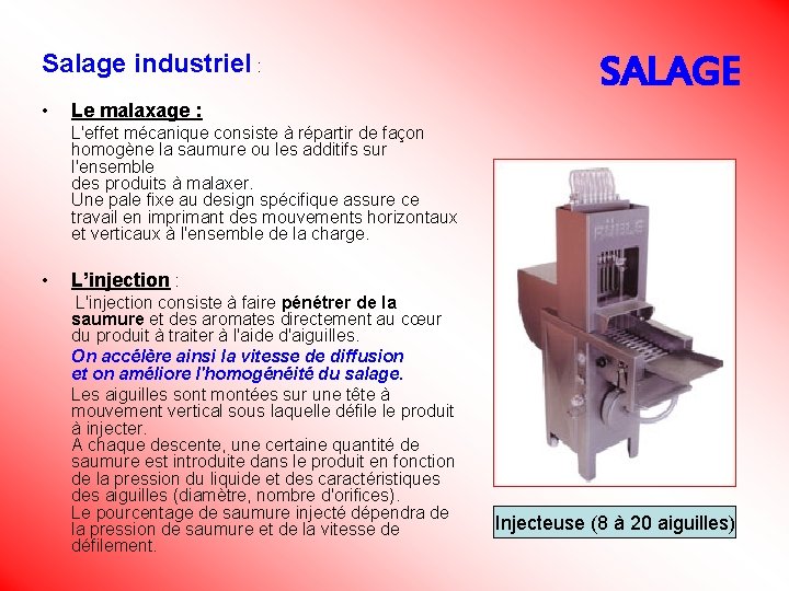 Salage industriel : • SALAGE Le malaxage : L'effet mécanique consiste à répartir de