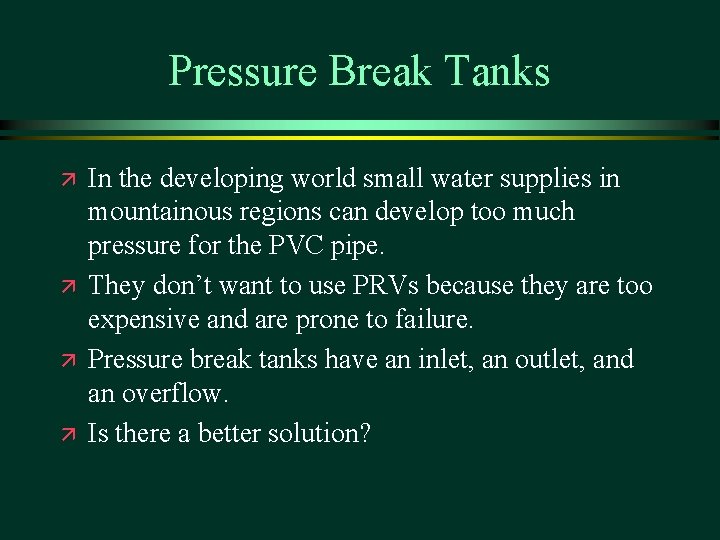 Pressure Break Tanks ä ä In the developing world small water supplies in mountainous