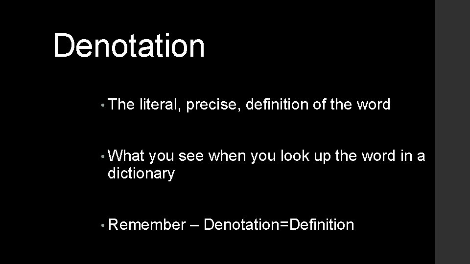 Denotation • The literal, precise, definition of the word • What you see when